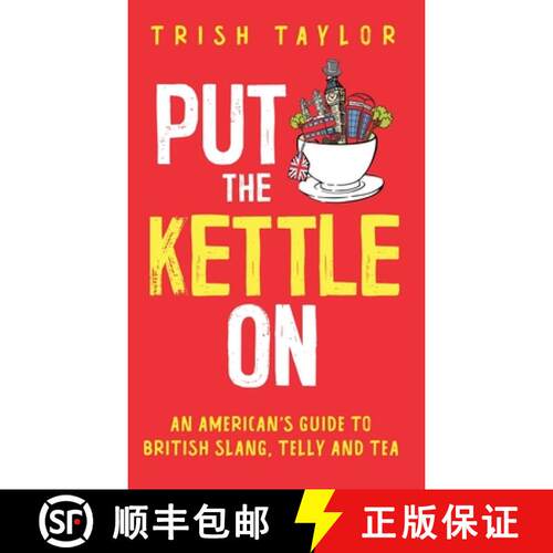 【3-4周达】精装 Put The Kettle On: An American's Guide to British Slang, Telly and Tea [9781732865549]