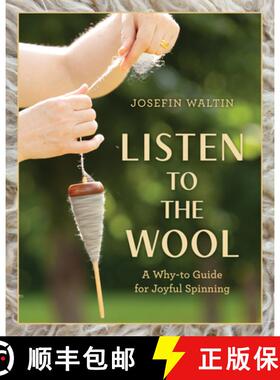 【3-4周达】Listen to the Wool : A Why-to Guide for Joyful Spinning [9780811776691]
