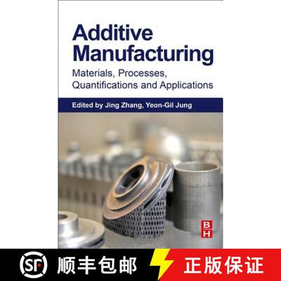 【3-4周达】Additive Manufacturing: Materials, Processes, Quantifications and Applications [9780128121559]