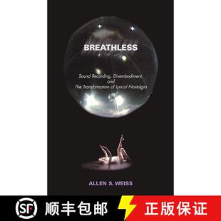 【3-4周达】Breathless: Sound Recording, Disembodiment, and the Transformation of Lyrical Nostalgia [9780819565921]