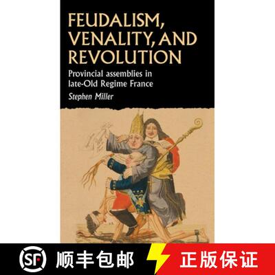 【3-4周达】Feudalism, Venality and Revolution: French Provincial Assemblies and the Late Ancien Régime [9781526148377]