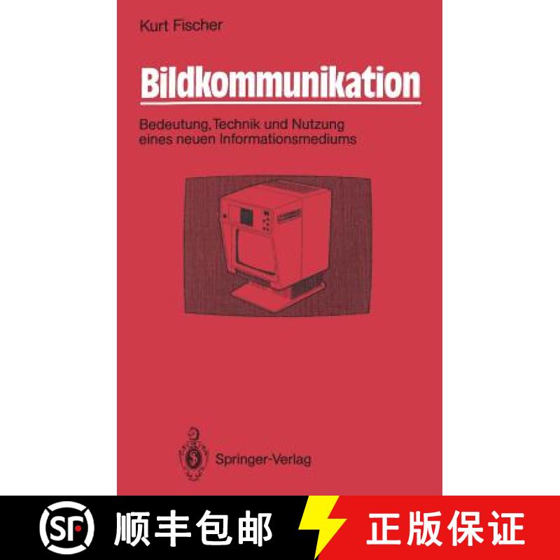 【3-4周达】Bildkommunikation: Bedeutung, Technik Und Nutzung Eines Neuen Informationsmediums [9783540169741]