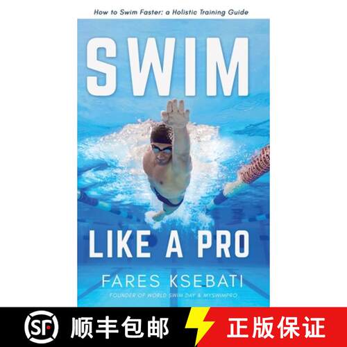 【3-4周达】精装 Swim Like A Pro: How to Swim Faster and Smarter With A Holistic Training Guide [9780578864105]