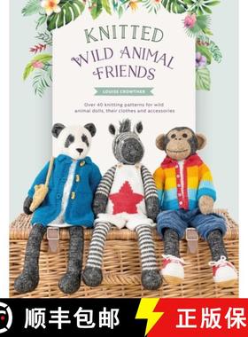 【3-4周达】Knitted Wild Animal Friends : Over 40 Knitting Patterns for Wild Animal Dolls, Their Cloth... [9781446309087]