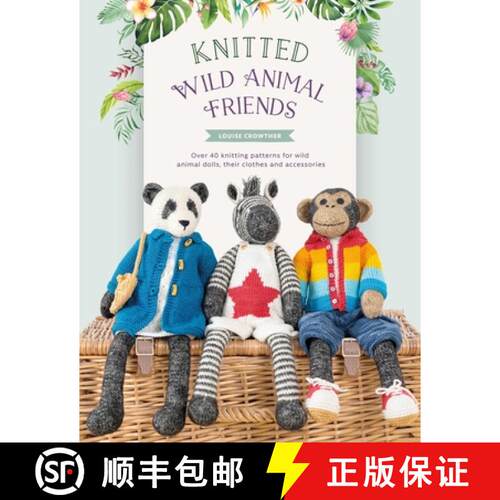 【3-4周达】Knitted Wild Animal Friends : Over 40 knitting patterns for wild animal dolls, their cloth... [9781446309087]