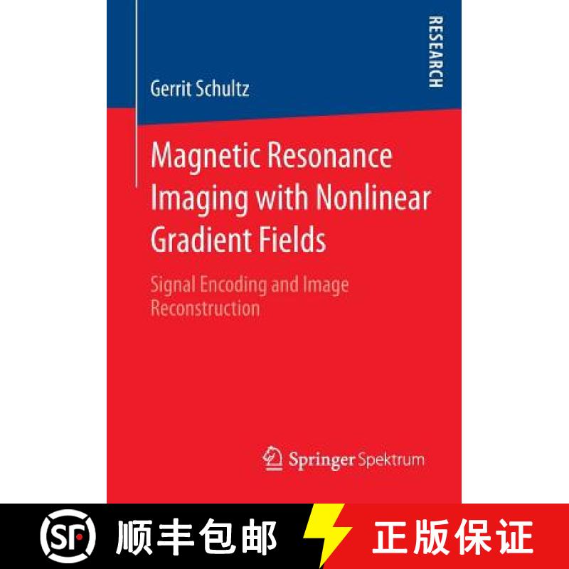 【3-4周达】Magnetic Resonance Imaging with Nonlinear Gradient Fields : Signal Encoding and Image Reco... [9783658011338]