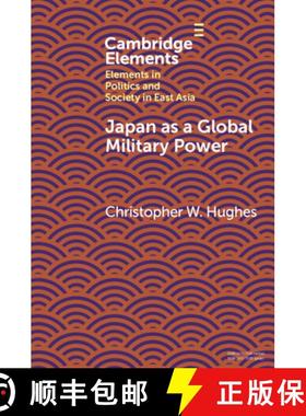 【3-4周达】Japan as a Global Military Power: New Capabilities, Alliance Integration, Bilateralism-Plus [9781108971478]