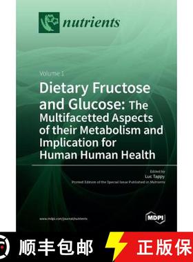 【3-4周达】Dietary Fructose and Glucose: The Multifacetted Aspects of Their Metabolism and Implicatio... [9783038970538]