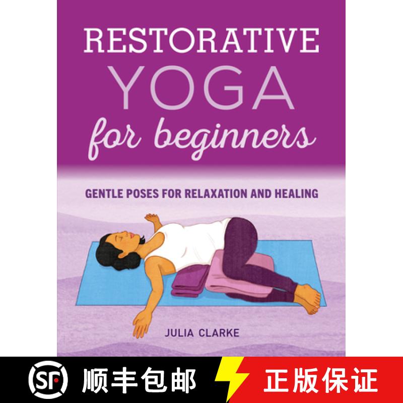 【3-4周达】Restorative Yoga for Beginners: Gentle Poses for Relaxation and Healing [9781646111848]