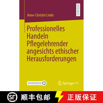 【3-4周达】Professionelles Handeln Pflegelehrender angesichts ethischer Herausforderungen [9783658478476]