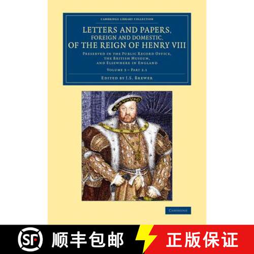 【3-4周达】Letters and Papers, Foreign and Domestic, of the Reign of Henry VIII: Volume 3, Part 2.1: ... [9781108063128]