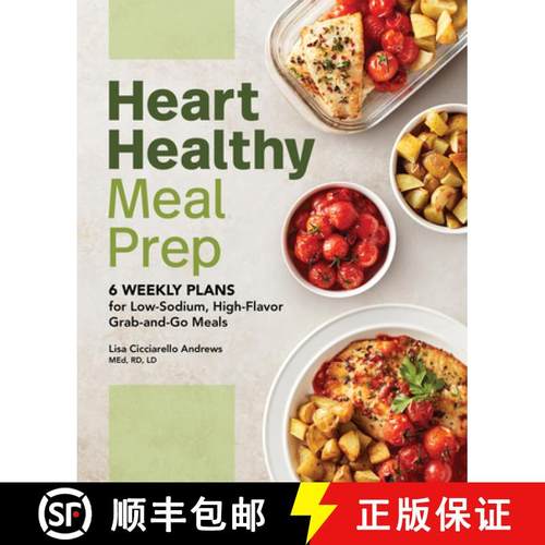 预订 Heart Healthy Meal Prep: 6 Weekly Plans for Low-Sodium, High-Flavor Grab-And-Go Meals [9781648767715]