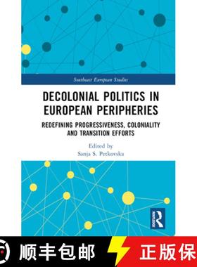 【3-4周达】Decolonial Politics in European Peripheries: Redefining Progressiveness, Coloniality and T... [9781032160351]
