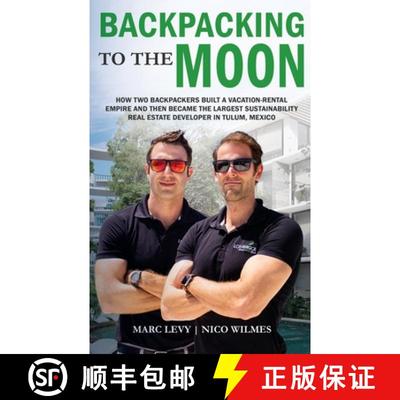 【2-3周达】Backpacking to the Moon: How Two Backpackers Built a Vacation-Rental Empire and Then Becam... [9781948382007]
