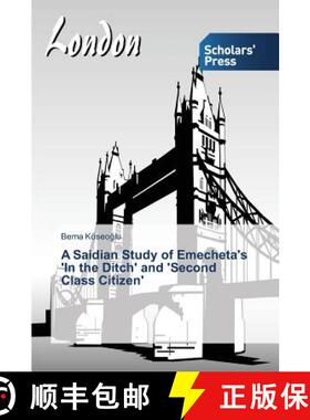 预订 A Saidian Study of Emecheta's 'In the Ditch' and 'Second Class Citizen' [9783639768800]