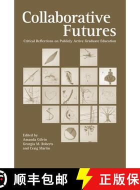 【3-4周达】Collaborative Futures: Critical Perspectives on Publicly Active Graduate Education [9780977784752]