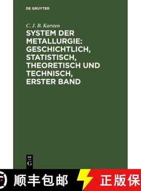 【3-4周达】System Der Metallurgie : Geschichtlich, Statistisch, Theoretisch Und Technisch, Erster Band [9783111201047]