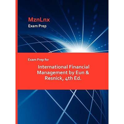 【4周达】Exam Prep for International Financial Management by Eun & Resnick, 4th Ed. [9781428872547]