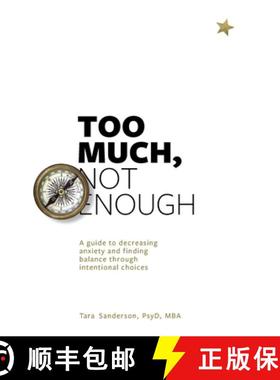 预订 Too much, Not enough: A guide to decreasing anxiety and creating balance through intentional cho... [9781733198301]