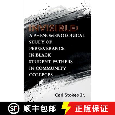 【3-4周达】Invisible: A Phenomenological Study of Perseverance in Black Student-Fathers in Community ... [9781735920221]