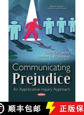 【3-4周达】Communicating Prejudice: An Appreciative Inquiry Approach [9781536101676]