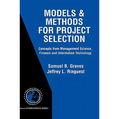 【4周达】Models & Methods for Project Selection : Concepts from Management Science, Finance and Infor... [9781402072802]