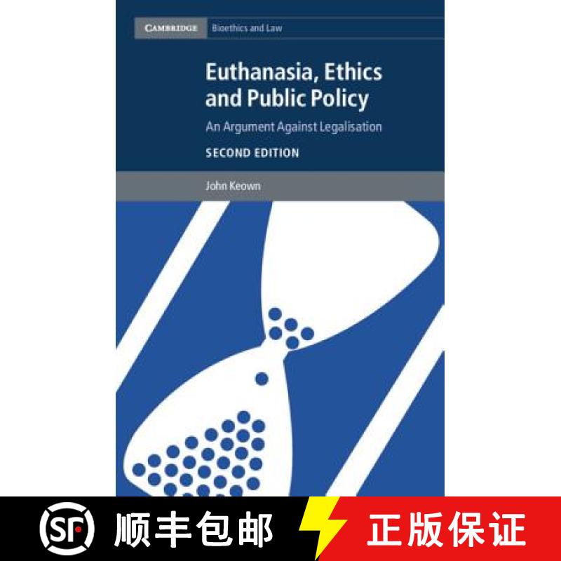 【3-4周达】Euthanasia, Ethics and Public Policy: An Argument against Legalisation - Euthanasia, Ethic... [9781107043206]