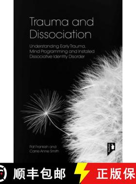 【3-4周达】Trauma and Dissociation: Understanding Early Trauma, Mind Programming and Installed Dissoc... [9781803882031]