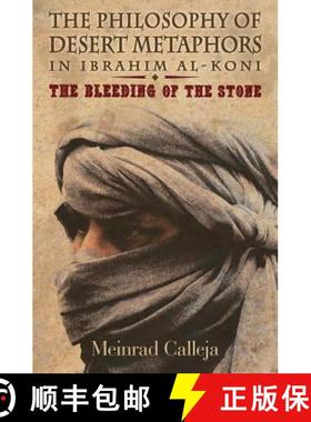 预订 The Philosophy of Desert Metaphors in Ibrahim Al-Koni: The Bleeding of the Stone [9789995702724]