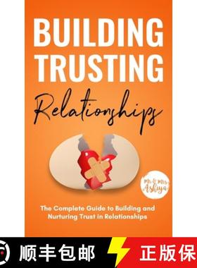 【3-4周达】Building Trusting Relationships: The Complete Guide to Building and Nurturing Trust in Rel... [9781954104037]