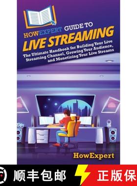 预订 HowExpert Guide to Live Streaming: The Ultimate Handbook for Building Your Live Streaming Channe... [9798895731369]