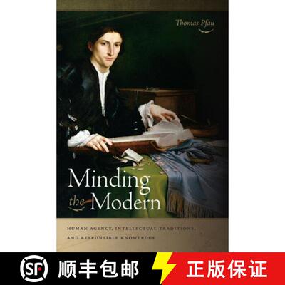 【3-4周达】精装 Minding the Modern – Human Agency, Intellectual Traditions, and Responsible Knowledge [9780268038403]