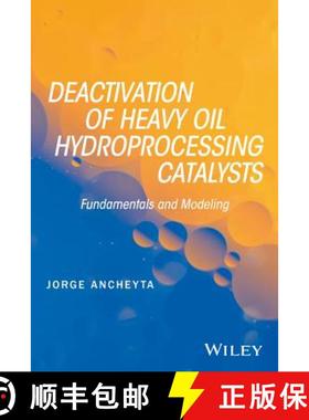 【3-4周达】Deactivation Of Heavy Oil Hydroprocessing Catalysts: Fundamentals And Modeling [Wiley化学... [9781118769843]