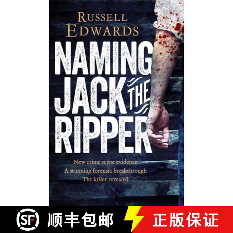 【3-4周达】Naming Jack the Ripper: New Crime Scene Evidence, A Stunning Forensic Breakthrough, The Ki... [9781447264224]
