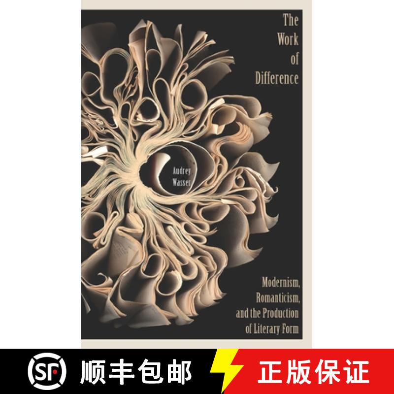 【3-4周达】The Work of Difference: Modernism, Romanticism, and the Production of Literary Form [9780823270057]