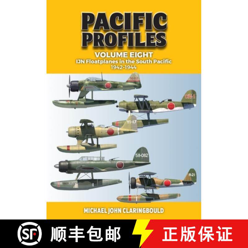 【3-4周达】Pacific Profiles: Volume Eight - Ijn Floatplanes in the South Pacific 1942-1944 [9780645246940]
