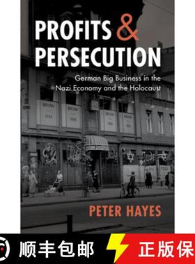 预订 Profits and Persecution: German Big Business in the Nazi Economy and the Holocaust [9780521772884]