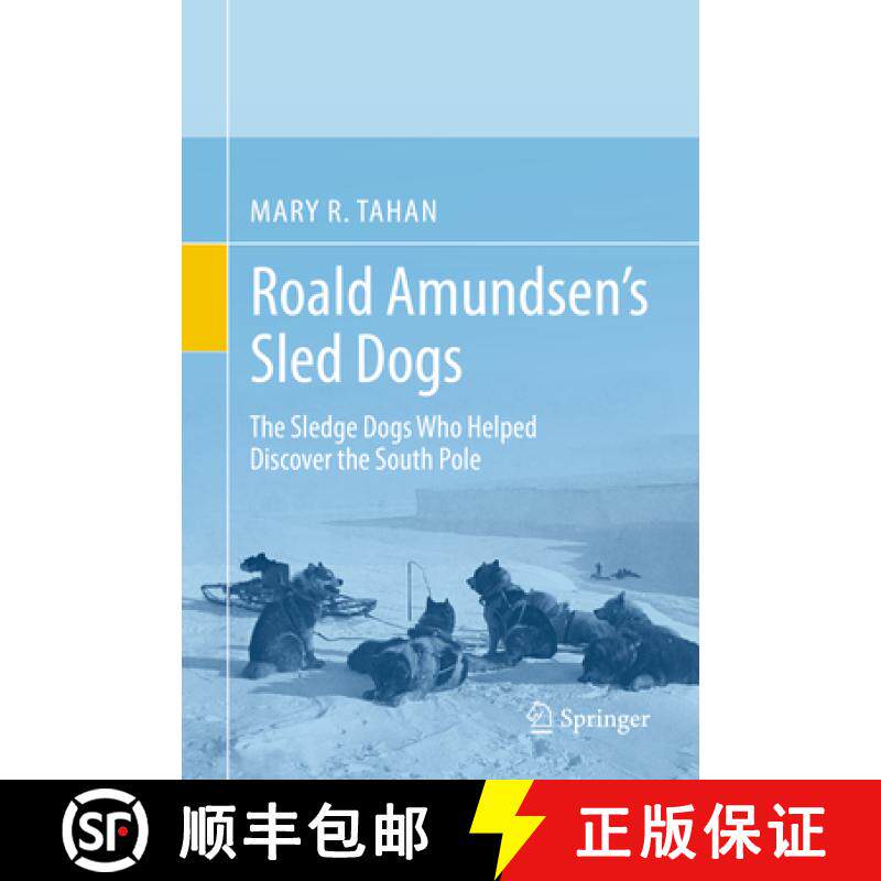 【3-4周达】Roald Amundsen's Sled Dogs: The Sledge Dogs Who Helped Discover the South Pole [9783030026912]