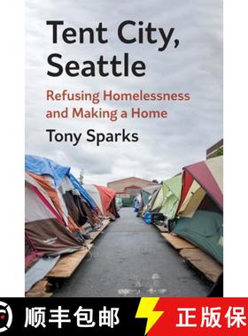 【3-4周达】Tent City, Seattle: Refusing Homelessness and Making a Home [9780295752617]