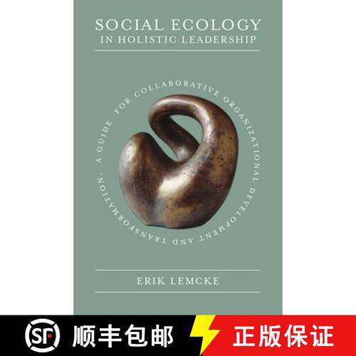 【3-4周达】Social Ecology in Holistic Leadership – A Guide for Collaborative Organizational Developm... [9781800438439]