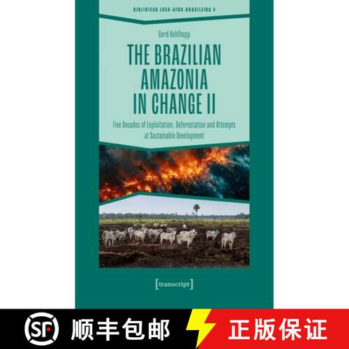 【3-4周达】The Brazilian Amazonia in Change II: Five Decades of Exploitation, Deforestation and Attem... [9783837675351]