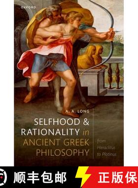 【3-4周达】Selfhood and Rationality in Ancient Greek Philosophy: From Heraclitus to Plotinus [9780198803393]