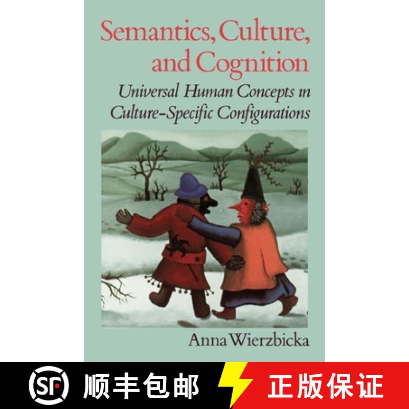 【2-3周达】Semantics, Culture, and Cognition: Universal Human Concepts in Culture-Specific Configurat... [9780195073263]