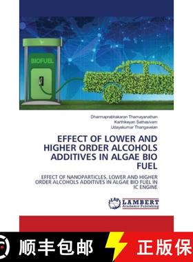 【3-4周达】Effect of Lower and Higher Order Alcohols Additives in Algae Bio Fuel [9786208417147]