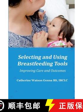 预订 Selecting and Using Breastfeeding Tools: Improving Care and Outcomes [9781939807700]