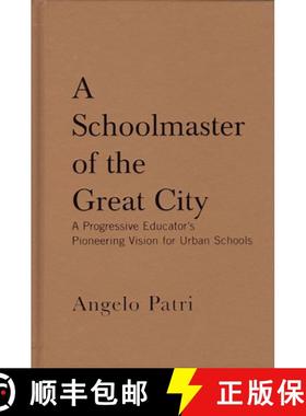 【3-4周达】A Schoolmaster of the Great City : A Progressive Education Pioneer's Vision for Urban Schools [9781595582195]