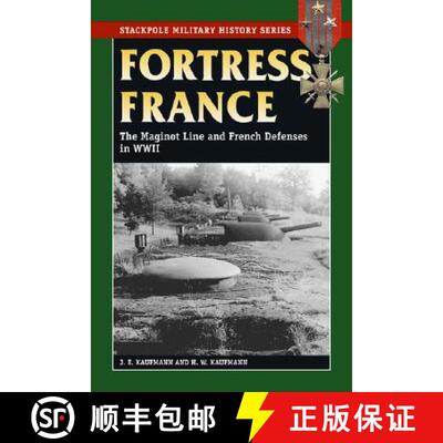 【3-4周达】Fortress France: The Maginot Line and French Defenses in World War II [9780811733953]