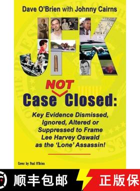 【3-4周达】JFK Case NOT Closed: Key Evidence Dismissed, Ignored, Altered or Suppressed to Frame Lee H... [9780988018778]