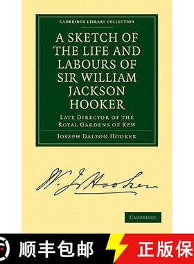 【3-4周达】Sketch of the Life and Labours of Sir William Jackson Hooker, K.H., D.C.L. Oxon., F.R.S., ... [9781108019323]