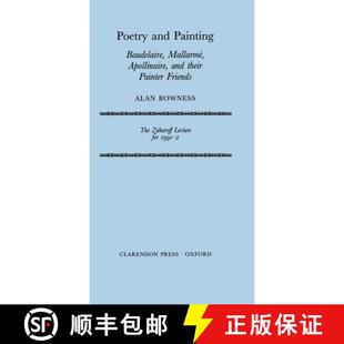 【3-4周达】Poetry and Painting: Baudelaire, Mallarmé, Apollinaire, and their Painter Friends [9780198151982]